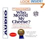 Who Moved My Cheese : An Amazing Way To Deal With Change In Your Work And In Your Life