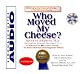 Who Moved My Cheese : An Amazing Way To Deal With Change In Your Work And In Your Life