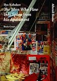 Ilya Kabakov: The Man who Flew into Space from His Apartment (One Work)