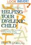 Helping Your Dyslexic Child: A Guide to Improving Your Child's Reading, Writing, Spelling, Comprehension, and Self-Esteem