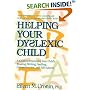 Helping Your Dyslexic Child: A Guide to Improving Your Child's Reading, Writing, Spelling, Comprehension, and Self-Esteem