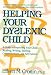 Book Helping Your Dyslexic Child: A Guide to Improving Your Child's Reading, Writing, Spelling, Comprehension, and Self-Esteem