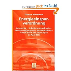 Energieeinsparverordnung: Kommentar - Anforderungsnachweise - Berechnungsbeispiele - Sonderprobleme - einschlie�lich der �nderungen bis April 2003