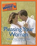 The Complete Idiot's Guide to Pleasing Your Woman (Complete Idiot's Guide to)