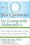 The 10 Best Questions for Living with Alzheimers: The Script You Need to Take Control of Your Health [10 BEST QUES FOR LIVING W/ALZH]
