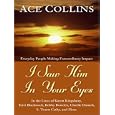 I Saw Him in Your Eyes: Everyday People Making Extraordinary Impact in the Lives of Karen Kingsbury, Terri Blackstock, Bobby Bowden, Charlie Daniels, S. Truett Cathy, and More