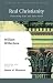 Books : Real Christianity: Discerning True and False Faith