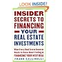 Insider Secrets to Financing Your Real Estate Investments: What Every Real Estate Investor Needs to Know About Finding and Financing Your Next Deal