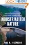 Industrialized Nature: Brute Force Technology and the Transformation of the Natural World
