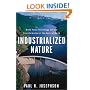 Industrialized Nature: Brute Force Technology And The Transformation Of The Natural World