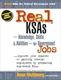 Real Ksas--Knowledge, Skills & Abilities--For Government Jobs: Improve Your Chances of Gaining Federal Employment by Preparing Top-Notch Ksas (Government Jobs Series)
