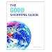 The Good Shopping Guide: Your Guide to Shopping with a Clear Conscience (Shopping Guide)