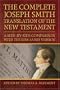 The Complete Joseph Smith Translation of the New Testament: A Side-By-Side Comparison with the King James Version