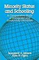Minority Status and Schooling: A Comparative Study of Immigrant and Involuntary Minorities (Reference Books in International Education, Vol 7)