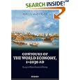 Contours of the World Economy 1-2030 AD: Essays in Macro-Economic History by Angus Maddison