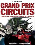 Grand Prix circuits : a tour of Formula 1 circuits from starting grid to chequered flag