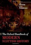 The Oxford Handbook of Modern Scottish History (Oxford Handbooks in History)