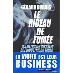 Le rideau de fum�e. Les m�thodes secr�tes de l'industrie du tabac