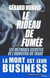 Le rideau de fum�e. Les m�thodes secr�tes de l'industrie du tabac
