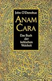 Anam Cara: Das Buch der keltischen Weisheit