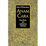 Anam Cara: Das Buch der keltischen Weisheitvon "John O'Donohue"