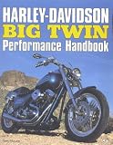  : Harley-Davidson Big Twin Performance Handbook (Performance Handbooks)
