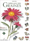 Cr�er avec des graines. 4, Fleurs et bouquets