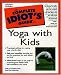 Complete Idiot's Guide to Yoga with Kids