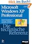 Microsoft Windows XP Professional - Die technische Referenz / mit CD-ROM: Technische Informationen und Tools f�r Windows XP SP2