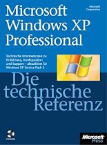 Microsoft Windows XP Professional - Die technische Referenz / mit CD-ROM: Technische Informationen und Tools für Windows XP SP2