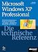 Microsoft Windows XP Professional - Die technische Referenz / mit CD-ROM: Technische Informationen und Tools f&uuml;r Windows XP SP2