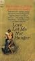 Love, Let Me Not Hunger
