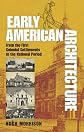 Early American Architecture: From the First Colonial Settlements to the National Period