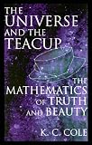 The Universe and the Teacup: The Mathematics of Truth and Beauty