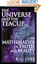 The Universe and the Teacup: The Mathematics of Truth and Beauty