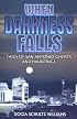 When Darkness Falls: Tales of San Antonio Ghosts and Hauntings