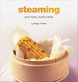 Steaming: Great Flavor, Healthy Meals (Healthy Cooking Series) (Healthy Cooking Series)
