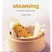 Steaming: Great Flavor, Healthy Meals (Healthy Cooking Series)