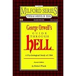 George Orwell's Guide Through Hell: A Psychological Study of Nineteen Eighty Four (Milford Series, Popular Writers of Today) book cover