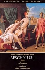 Aeschylus I: Agamemnon; The Libation bearers; The Eumenides; Promentheus Bound (The Complete Greek tragedies) (The Complete Greek tragedies)