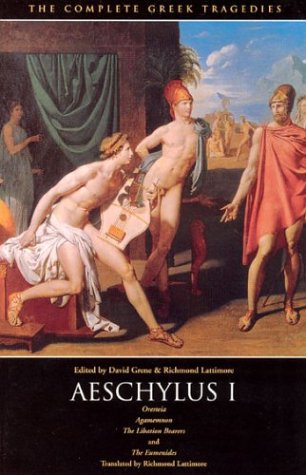 Aeschylus I: Oresteia: Agamemnon, The Libation Bearers, The Eumenides (The Complete Greek Tragedies) (Vol 1)