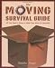 The Moving Survival Guide: All You Need to Know to Make Your Move Go Smoothly