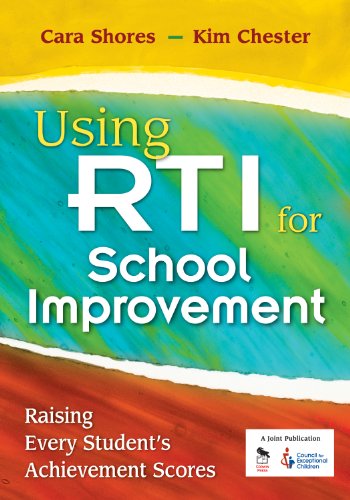 Using RTI for School Improvement: Raising Every Student's Achievement Scores