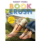 Book Crush: For Kids and Teens - Recommended Reading for Every Mood, Moment and Interest