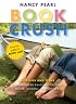 Book Crush: For Kids and Teens - Recommended Reading for Every Mood, Moment and Interest