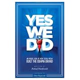 Yes We Did! An inside look at how social media built the Obama brand