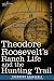 Search : Theodore Roosevelts Ranch Life and the Hunting Trail