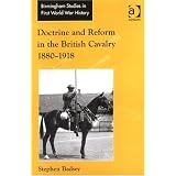 Doctrine and Reform in the British Cavalry 18801918 (Birmingham Studies in First World War History)