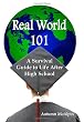 Real World 101: A Survival Guide to Life After High School