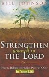 Strengthen Yourself in the Lord: How to Release the Hidden Power of God in Your Life